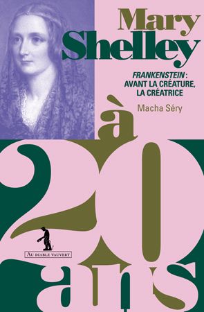 Mary Shelley à 20 ans : Frankenstein : avant la créature, la créatrice book