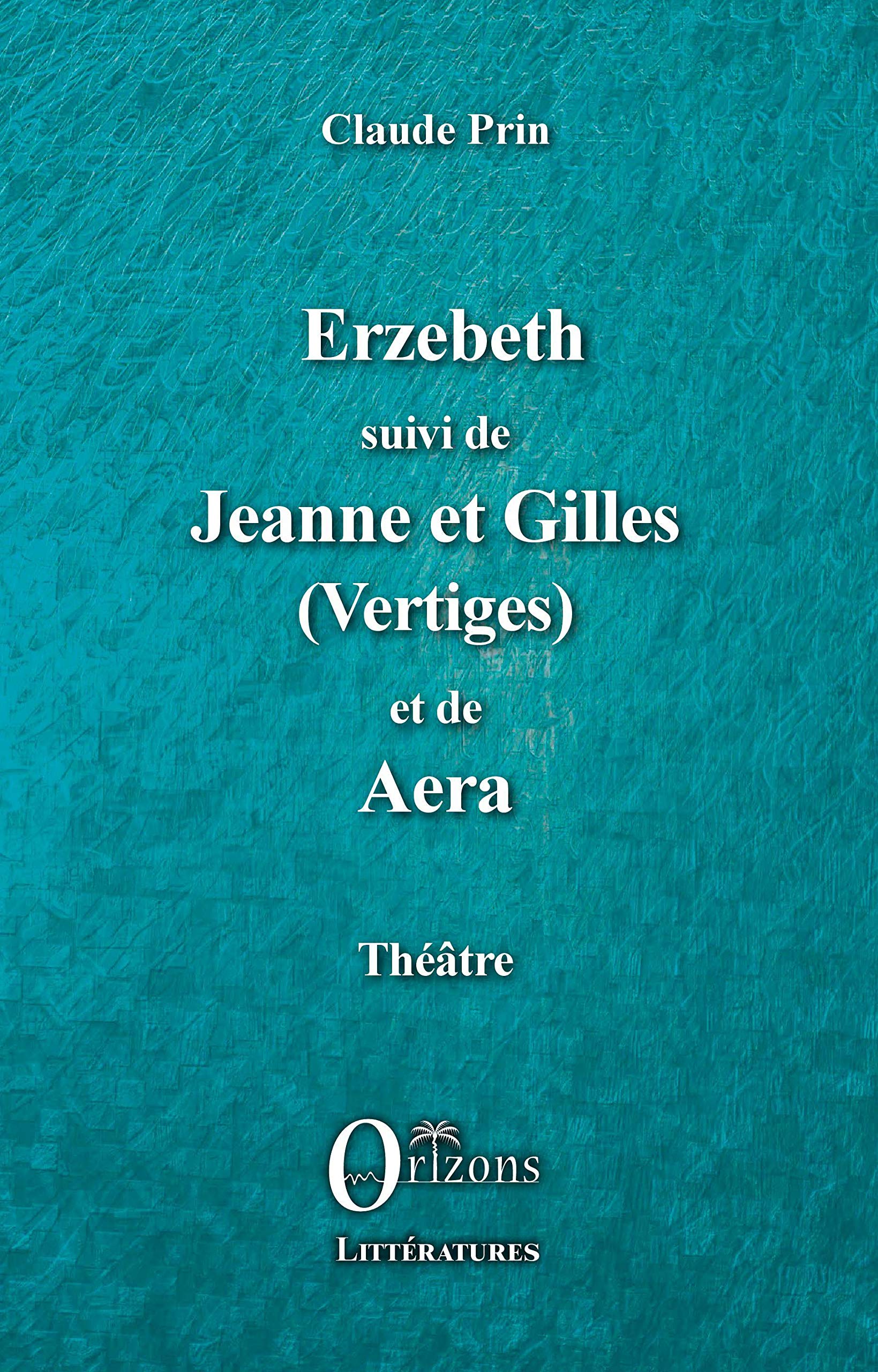 Erzebeth suivi de Jeanne et Gilles (Vertiges) et de Aera: Théâtre book