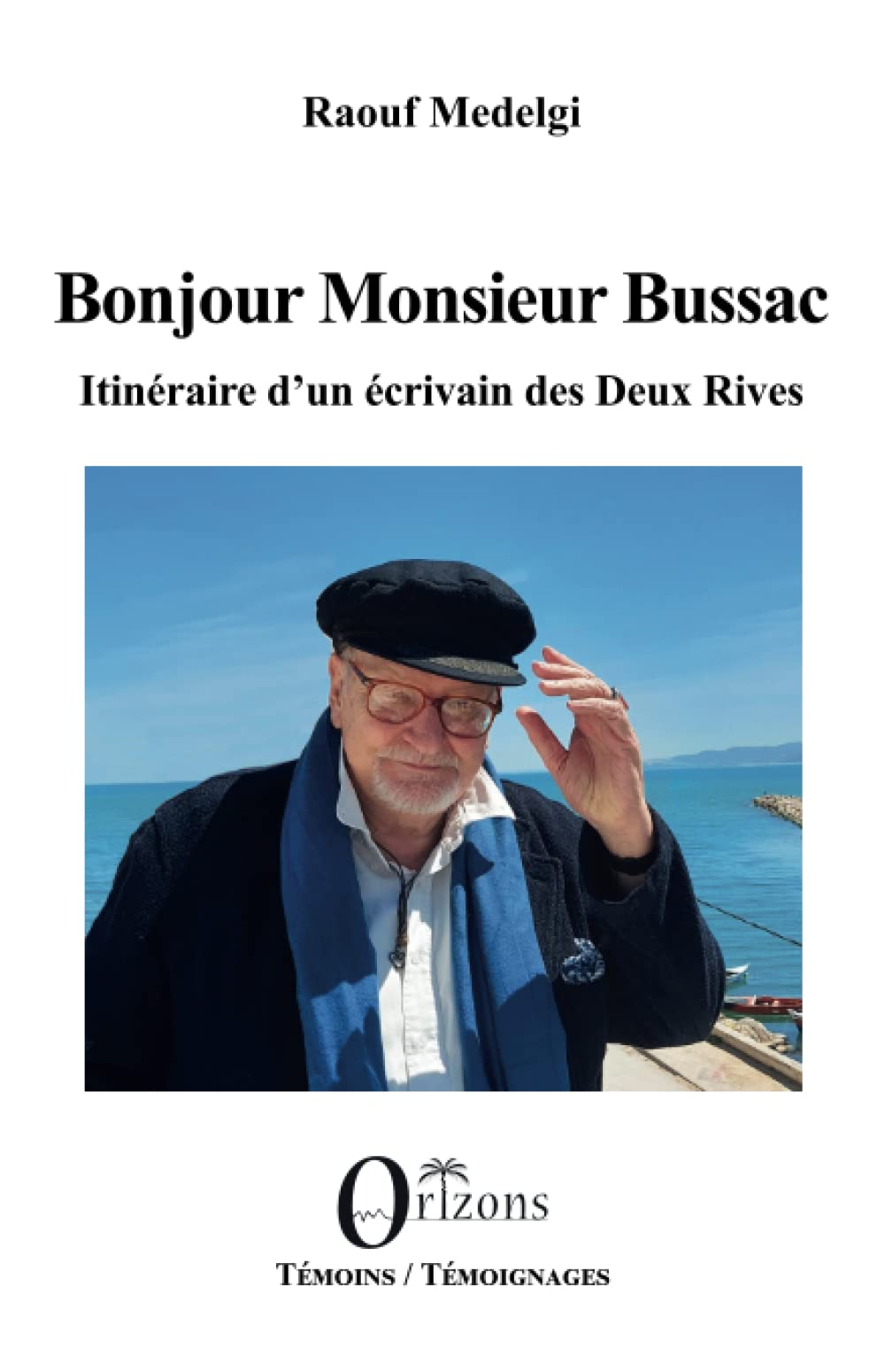 Bonjour Monsieur Bussac: Itinéraires d'un écrivain des deux rives book