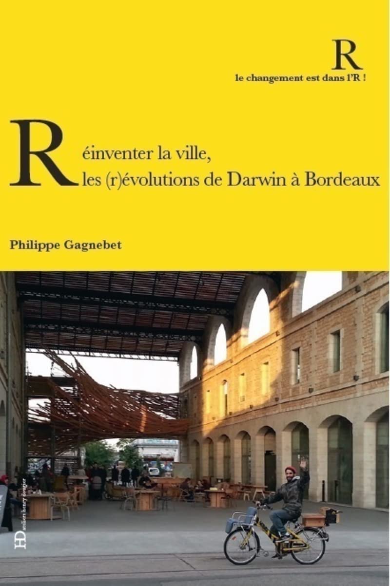 Réinventer la ville : Les (r)évolutions de Darwin à Bordeaux Social Sciences
