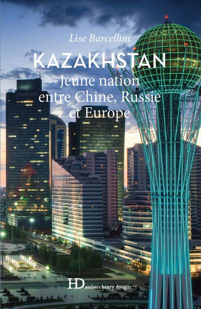 Kazakhstan - Jeune nation entre Chine, Russie et Europe Politics & History
