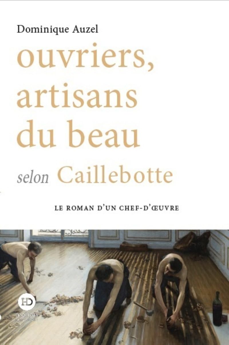 Ouvriers, artisans du beau selon Caillebotte book