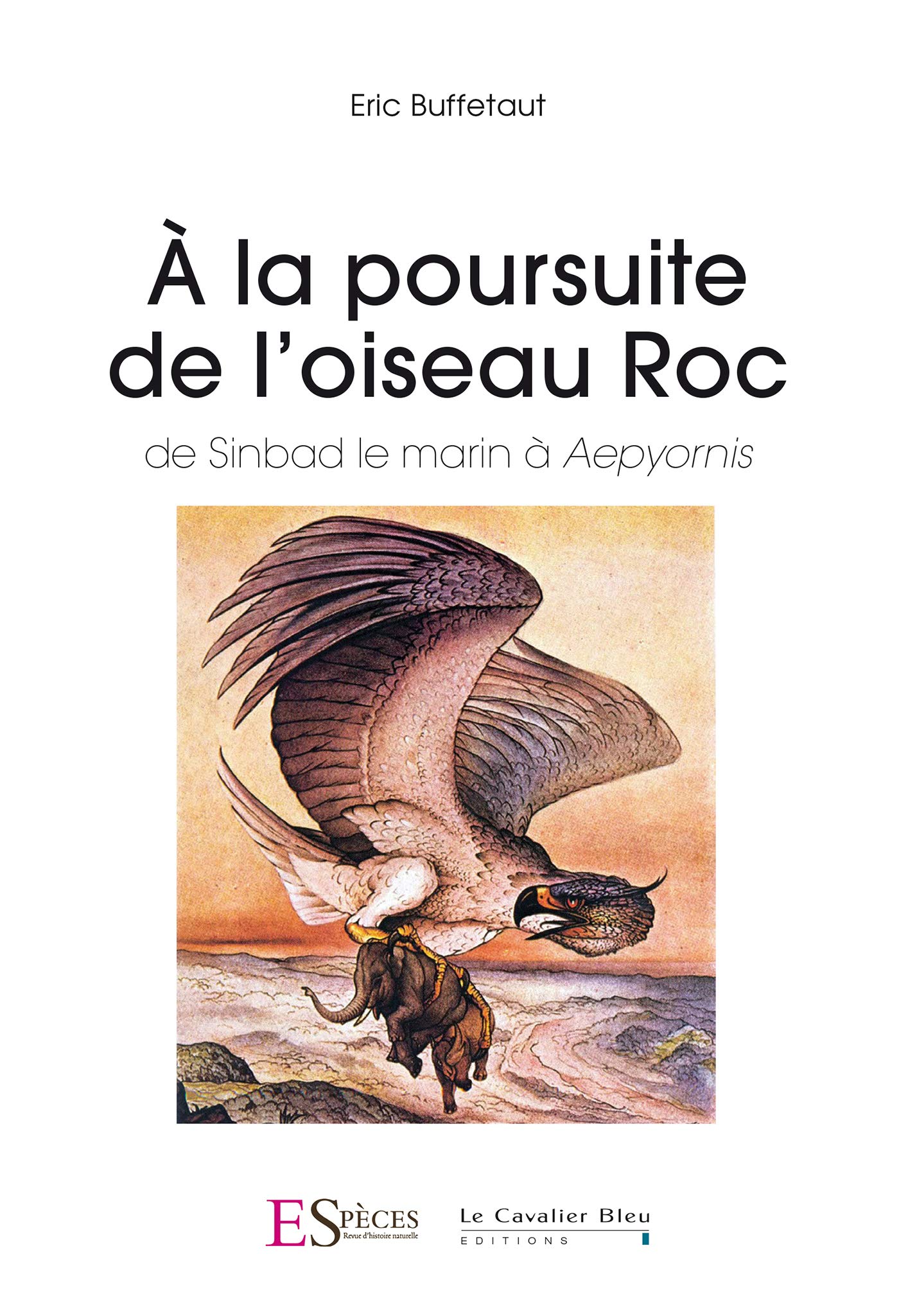 A la poursuite de l'oiseau roc: De Sinbad le marin à Aepyornis book