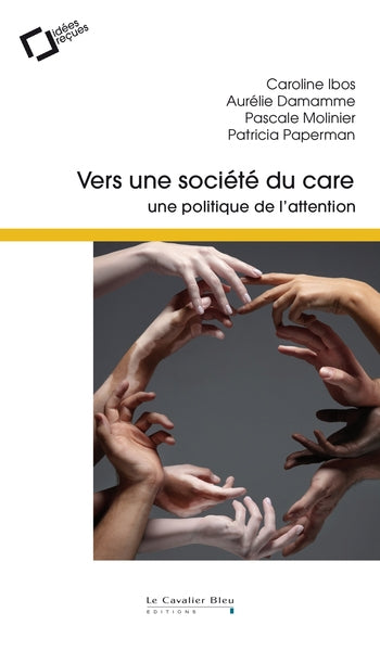 Vers une société du care : une politique de l'attention Books