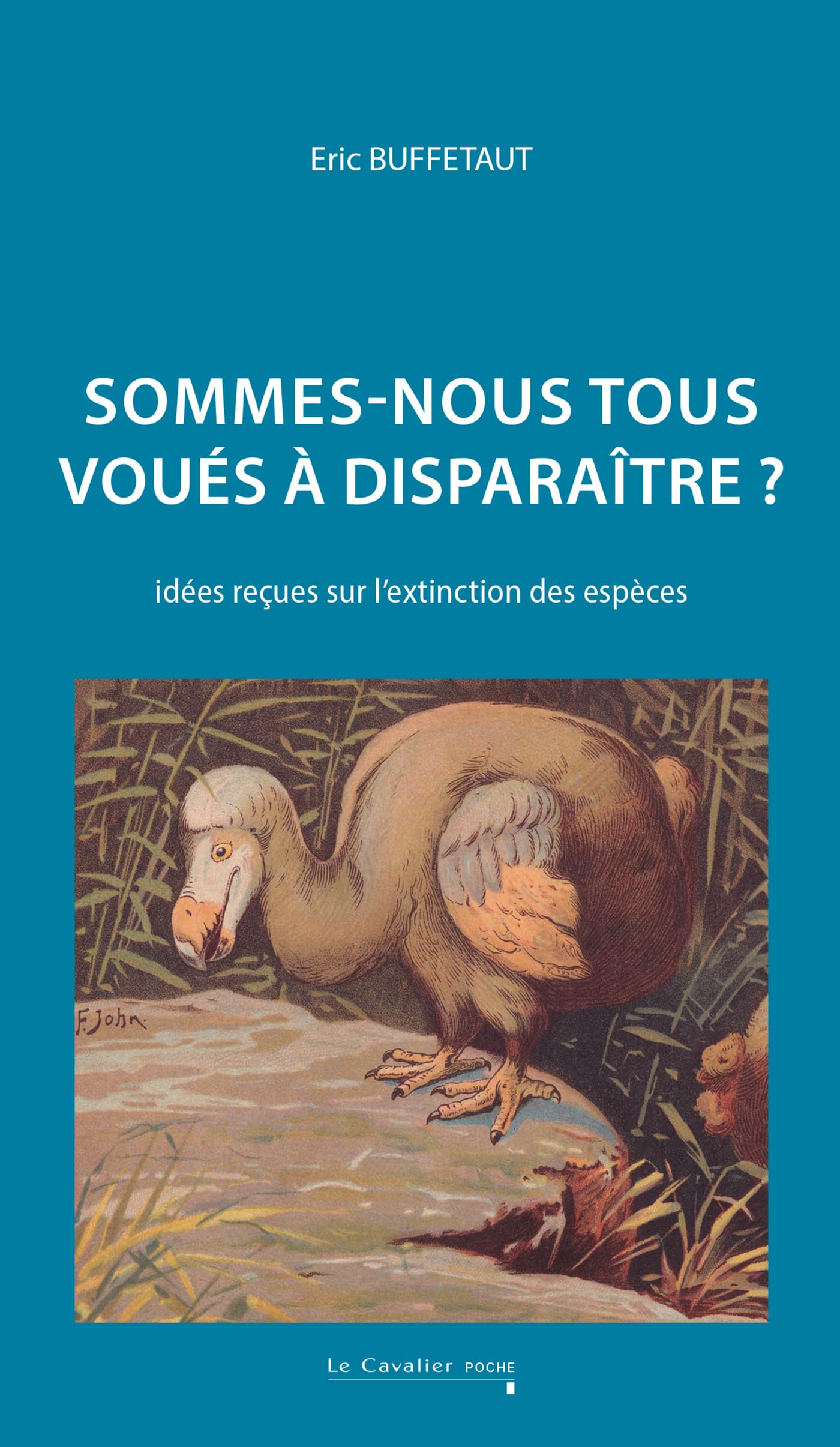 Sommes-nous tous voués à disparaître: Idées reçues sur l'extinction des espèces book