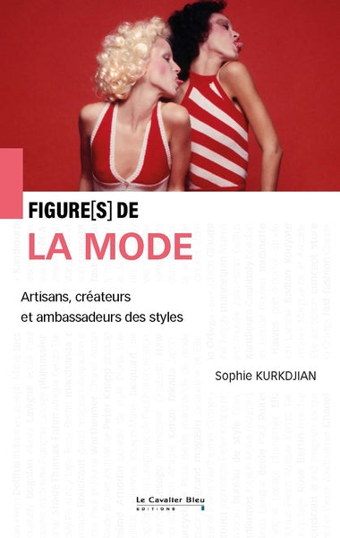 Figure(s) de la mode : artisans, créateurs et ambassadeurs des styles book