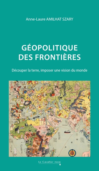 Géopolitique des frontières : découper la terre, imposer une vision du monde Geology & Geography