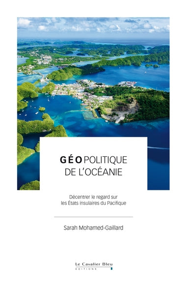 Géopolitique de l'Océanie : décentrer le regard sur les Etats insulaires du Pacifique book
