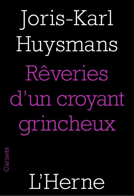 Propos d'un croyant grincheux: Suivi de Joris-Karl Huysmans et Biographie Classics