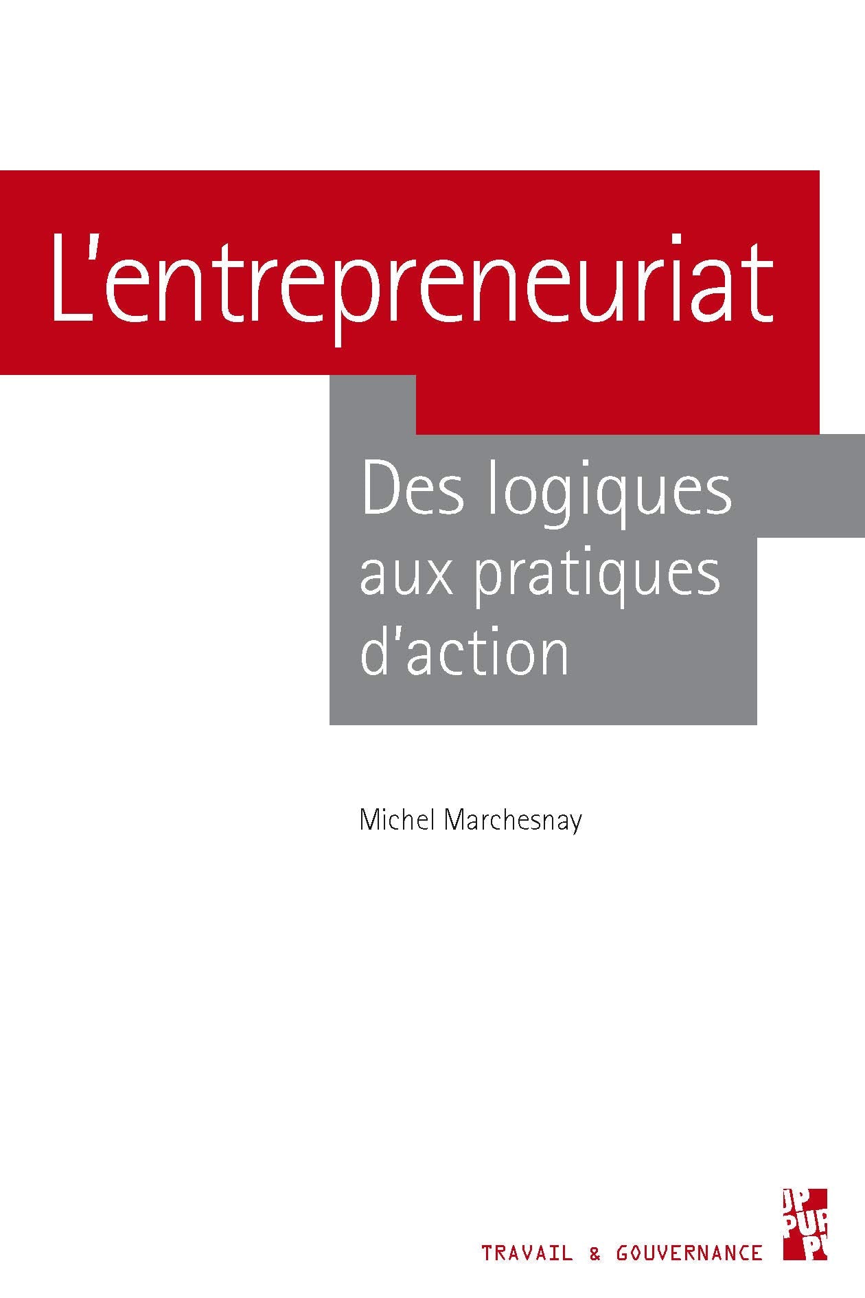 L'entrepreneuriat: DES LOGIQUES AUX PRATIQUES D'ACTION book