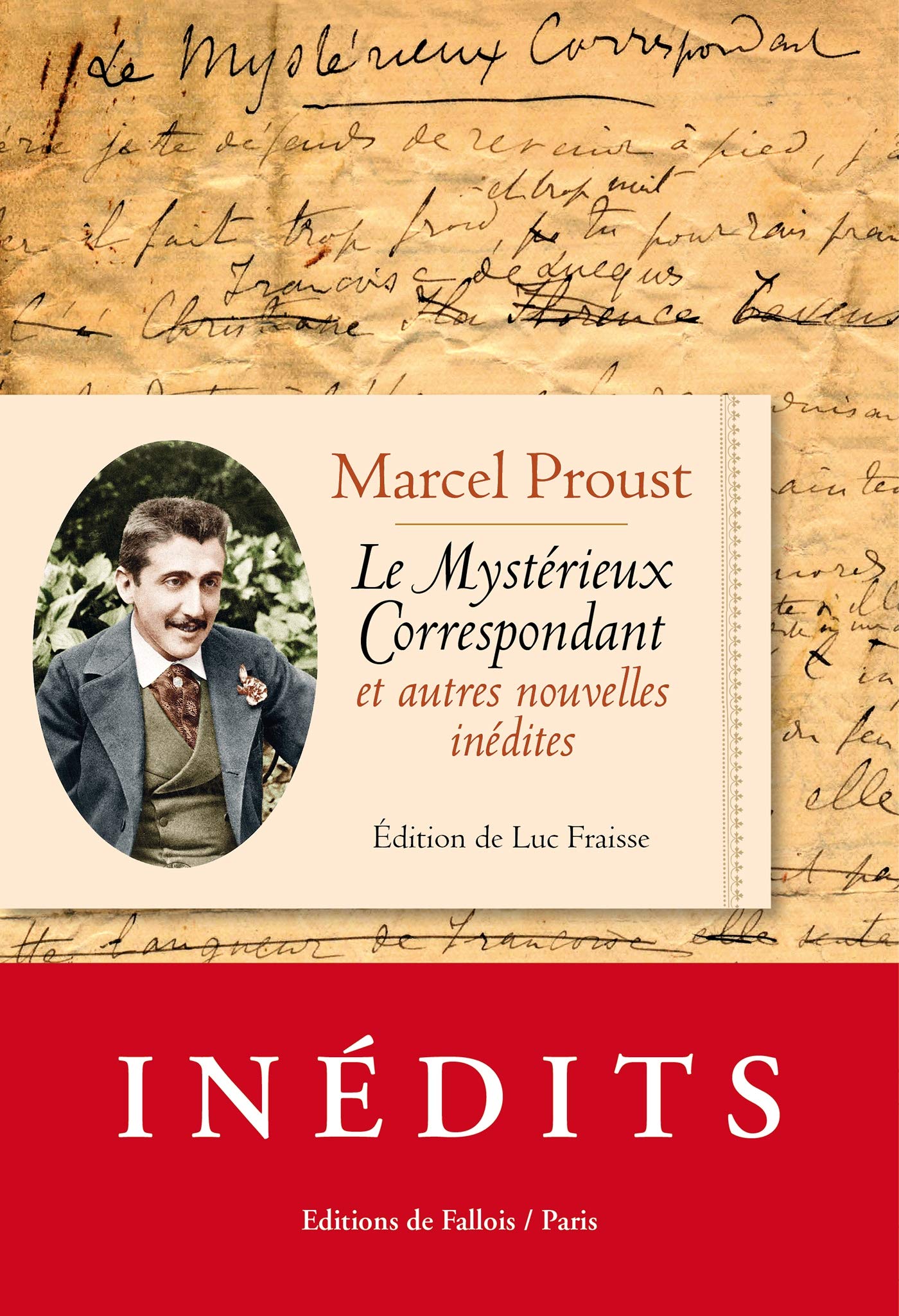 Le Mystérieux correspondant et autres nouvelles inédites: Suivi de Aux sources de la Recherche du Temps perdu Essays & Short Stories