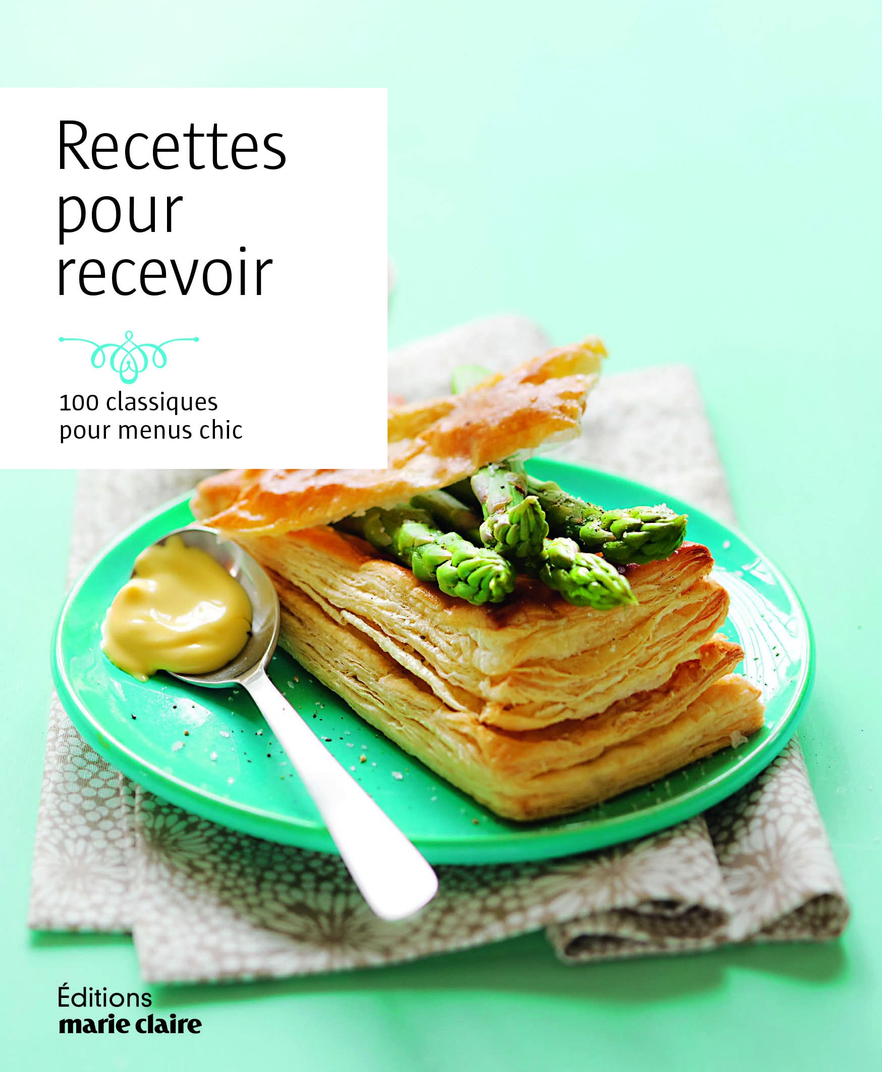 Recettes pour recevoir: 100 classiques pour menus chic Leisure, Home & Garden