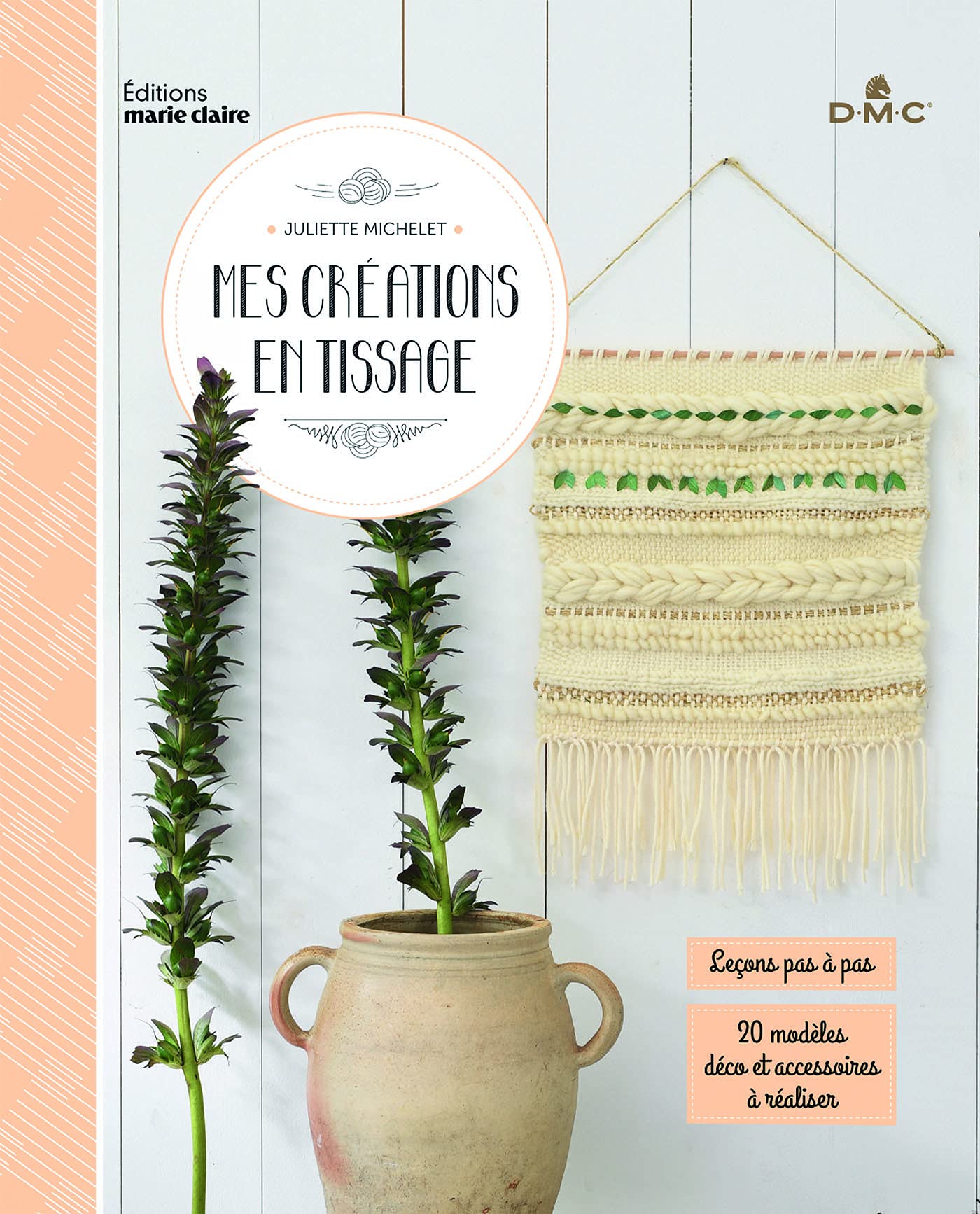 Mes créations en tissage: Leçons pas à pas 20 modèles déco et accessoires à réaliser Hobbies & Crafts
