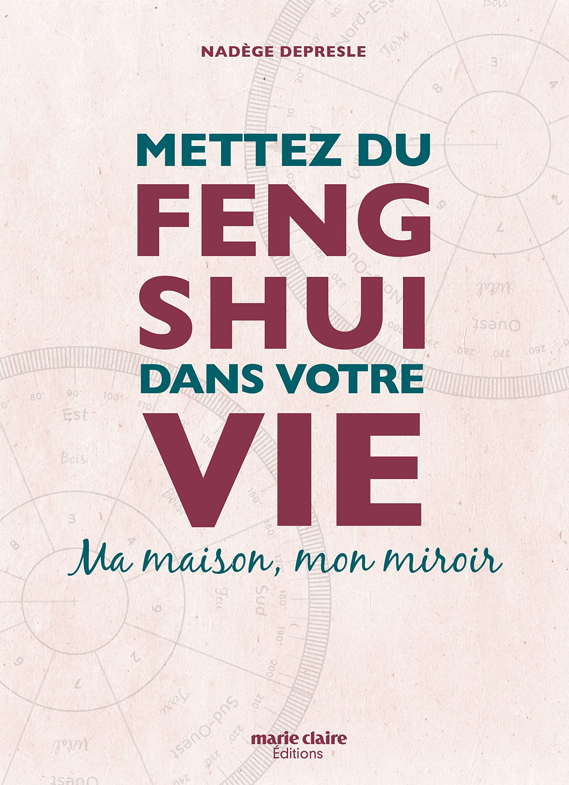 Mettez du feng shui dans votre vie: Ma maison, mon miroir Books