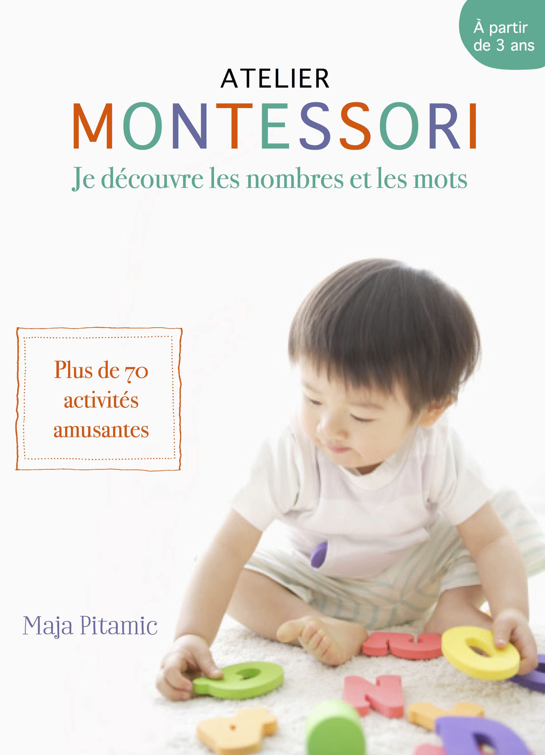 Montessori, des mots et des chiffres: Plus de 70 activités où votre petit génie s'amuse avec les mots les chiffres book