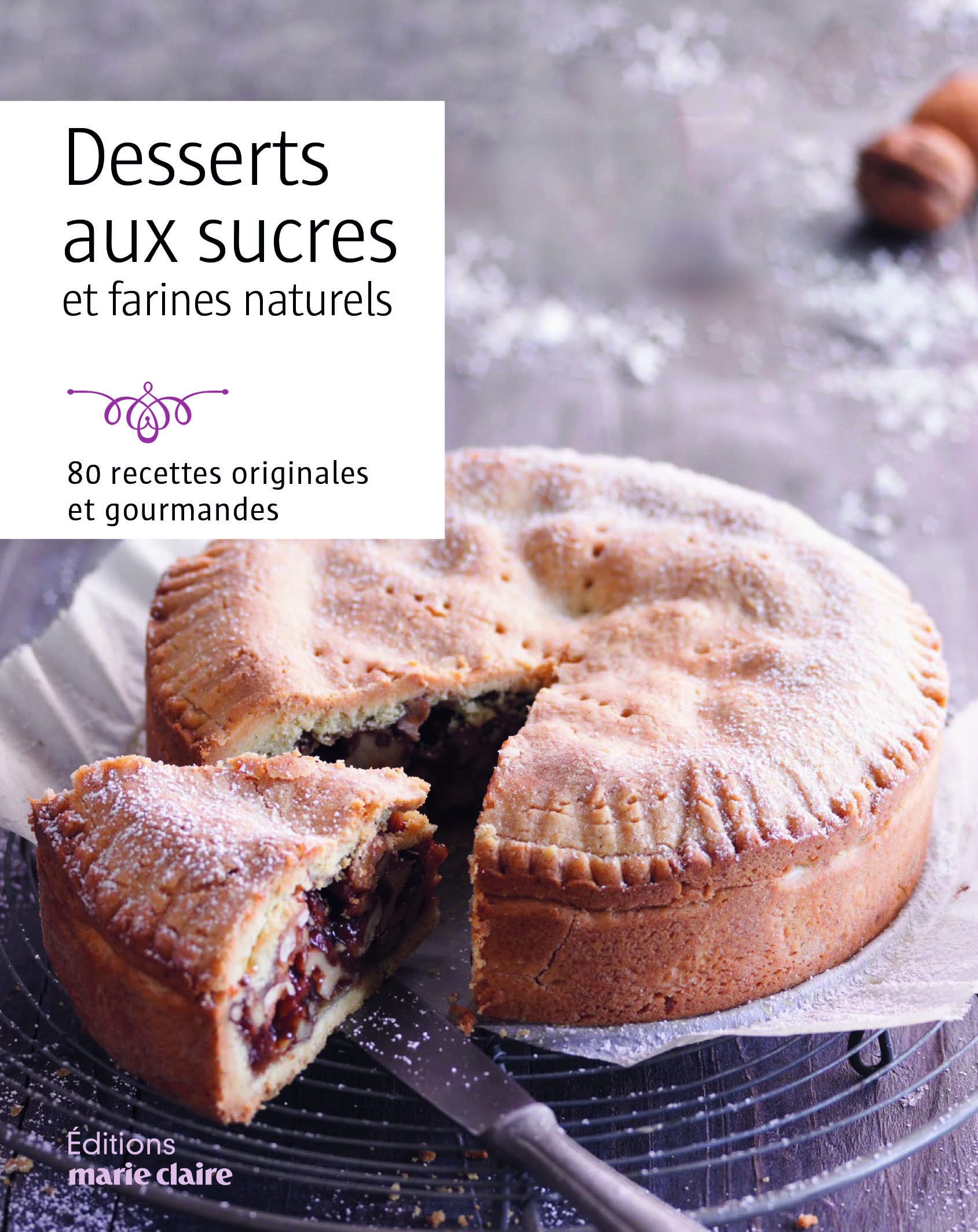 Desserts sains et gourmands: 80 recettes à base de sucres et farines naturels Leisure, Home & Garden