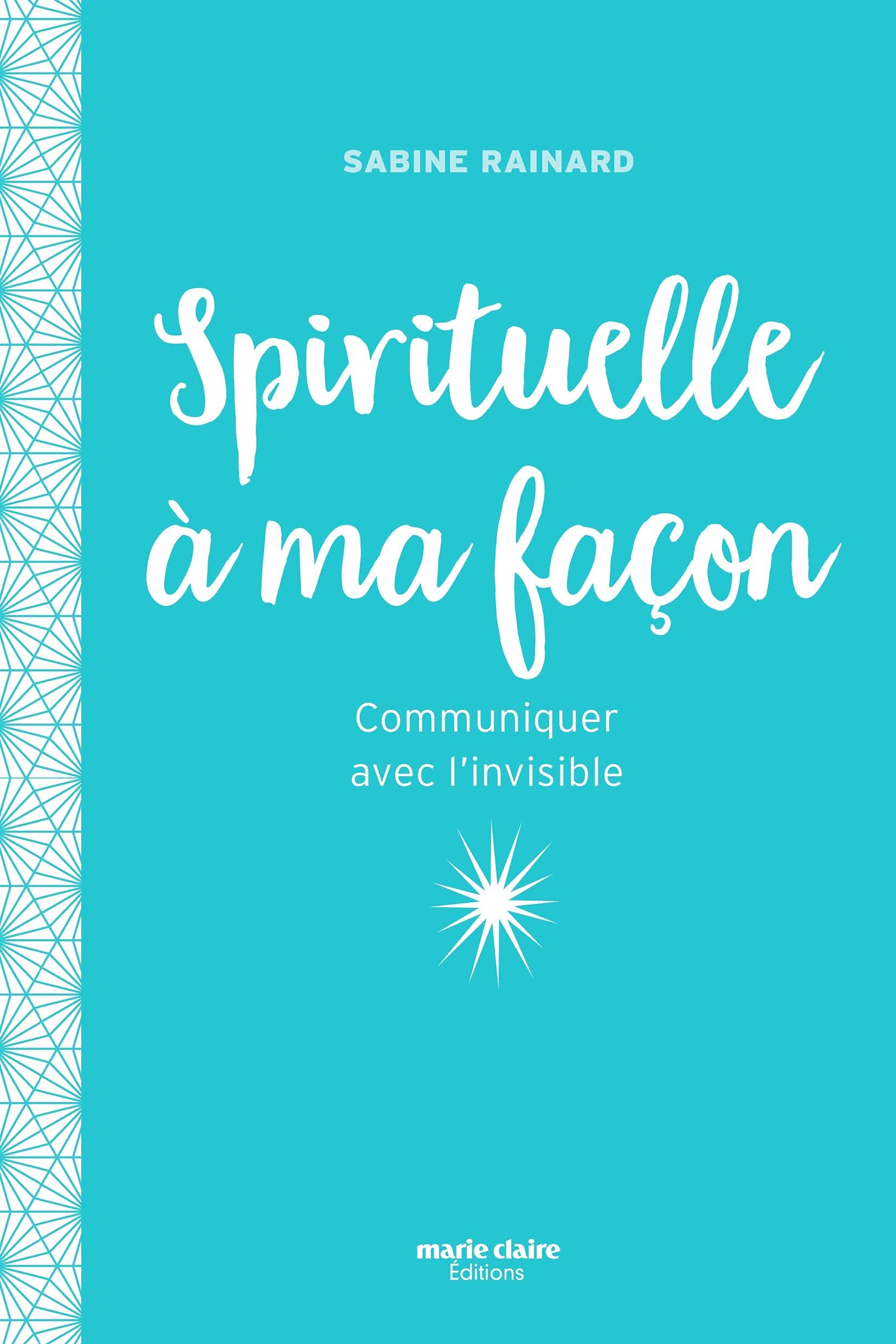 Spirituelle à ma façon: Communiquer avec l'impossible Books