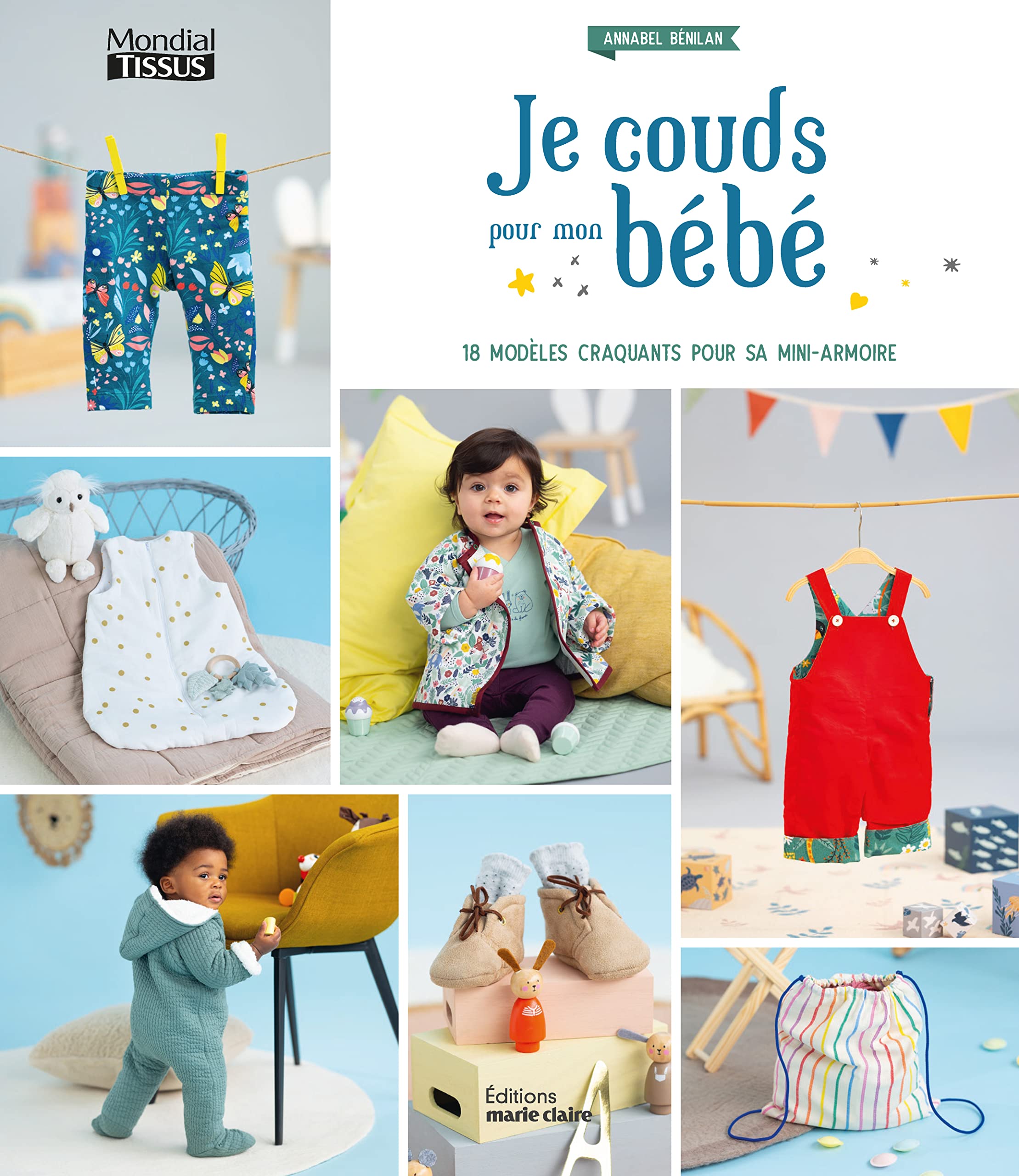 Je couds pour mon bébé: 18 modèles craquants pour sa mini-armoire Hobbies & Crafts