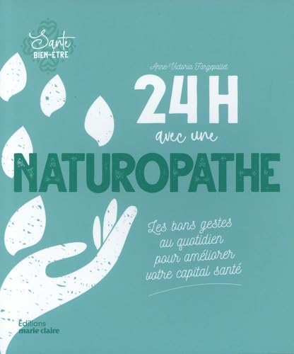 24h avec une naturopathe (poche): Les bons gestes au quotidien pour améliorer votre capital santé Religion & Esotericism