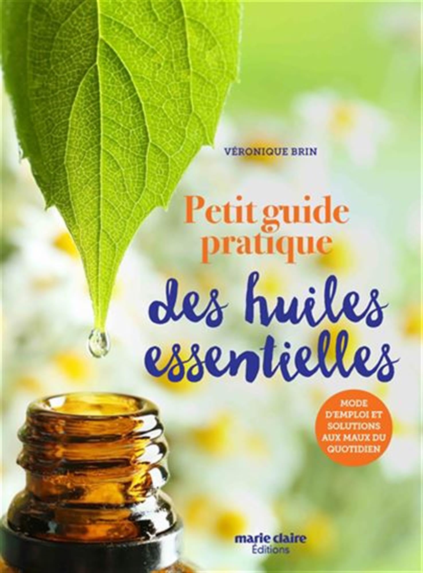 Petit guide pratique des huiles essentielles: Mode d'emploi et solutions aux maux du quotidien book