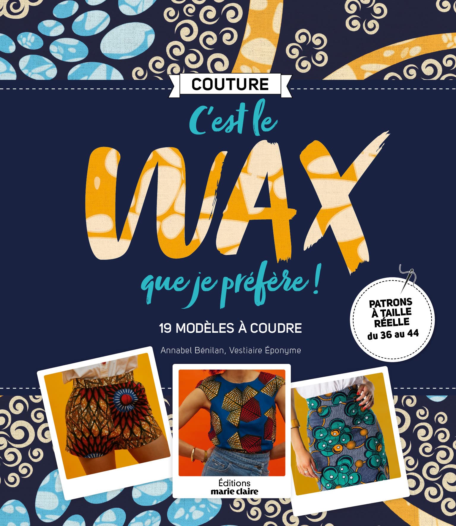 C'est le wax que je préfère !: 19 modèles à coudre book