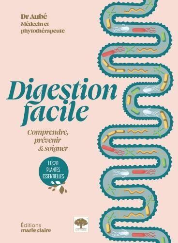Digestion facile : comprendre, prévenir & soigner : les 20 plantes essentielles book