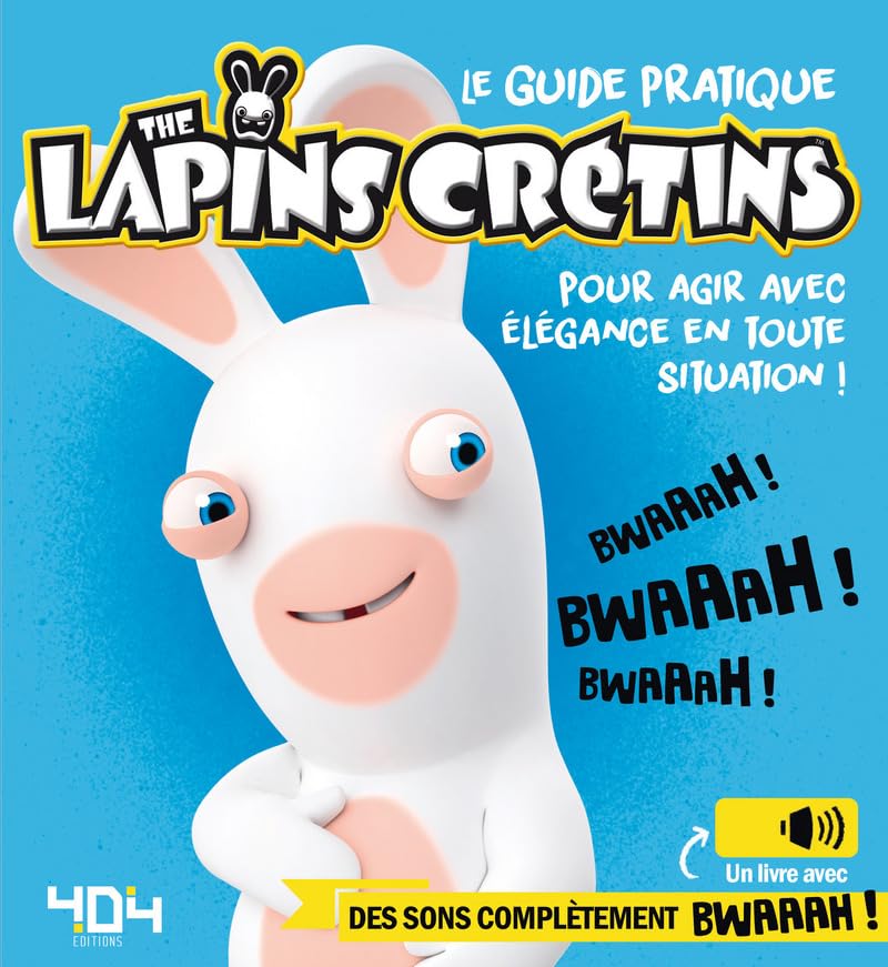 Le guide pratique the Lapins Crétins pour agir avec élégance en toute situation !: Un livre avec des sons complètement bwaaah ! Tiptoi & Games