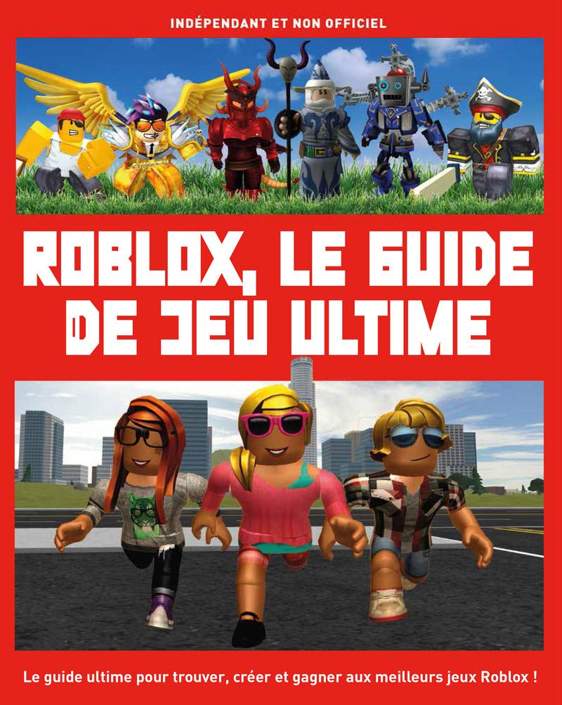 Roblox, le guide de jeu ultime: Indépendant et non officiel Tiptoi & Games