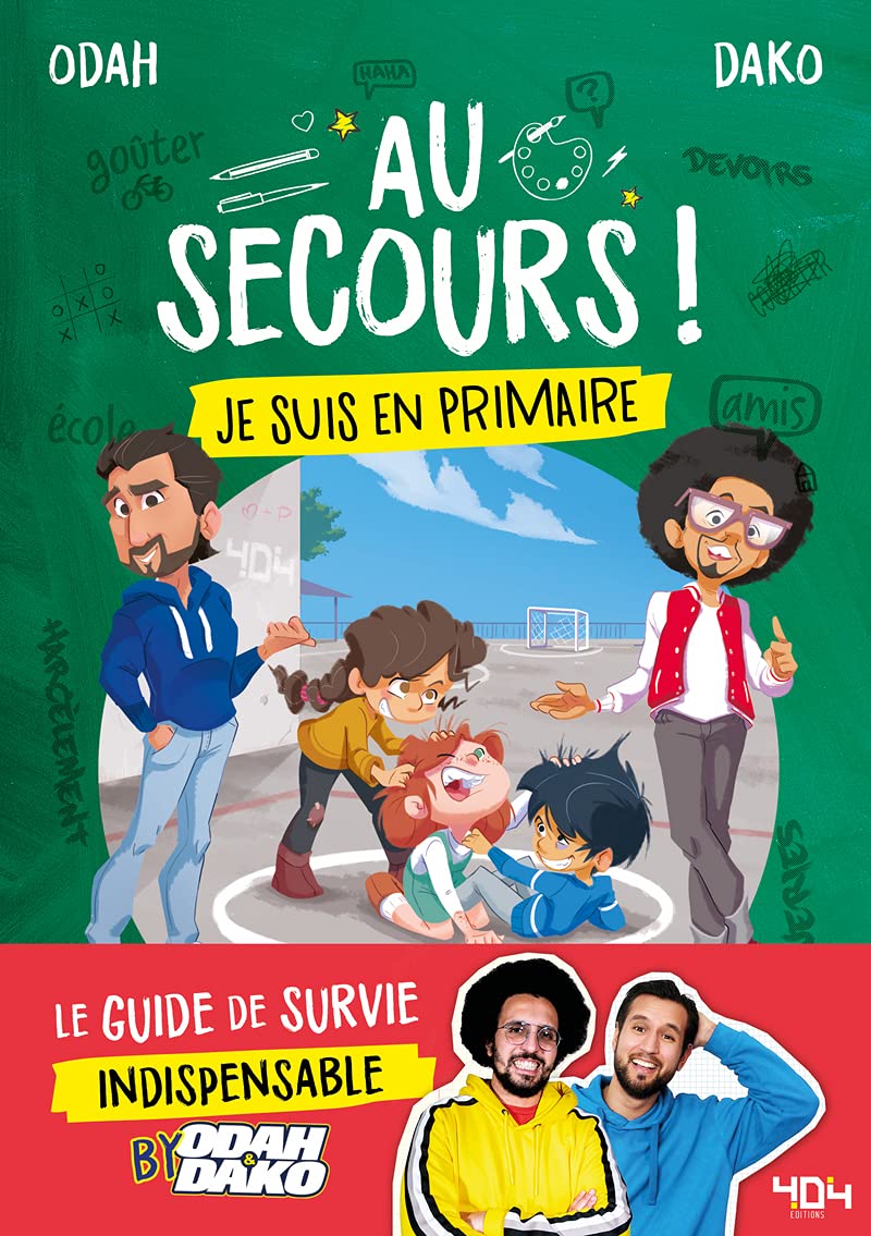 Au secours ! Je suis en primaire - Le guide de survie indispensable by Odah et Dako - A partir de 6 ans book