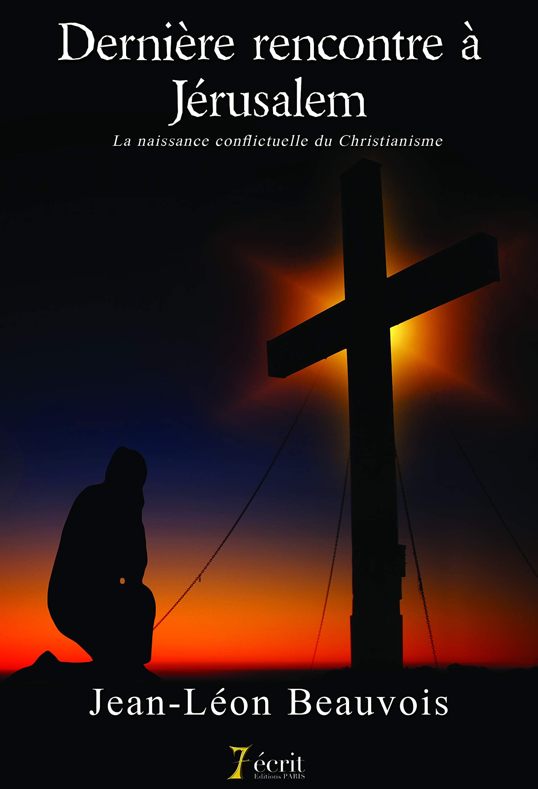 Dernière rencontre à Jérusalem La naissance conflictuelle du Christianisme book