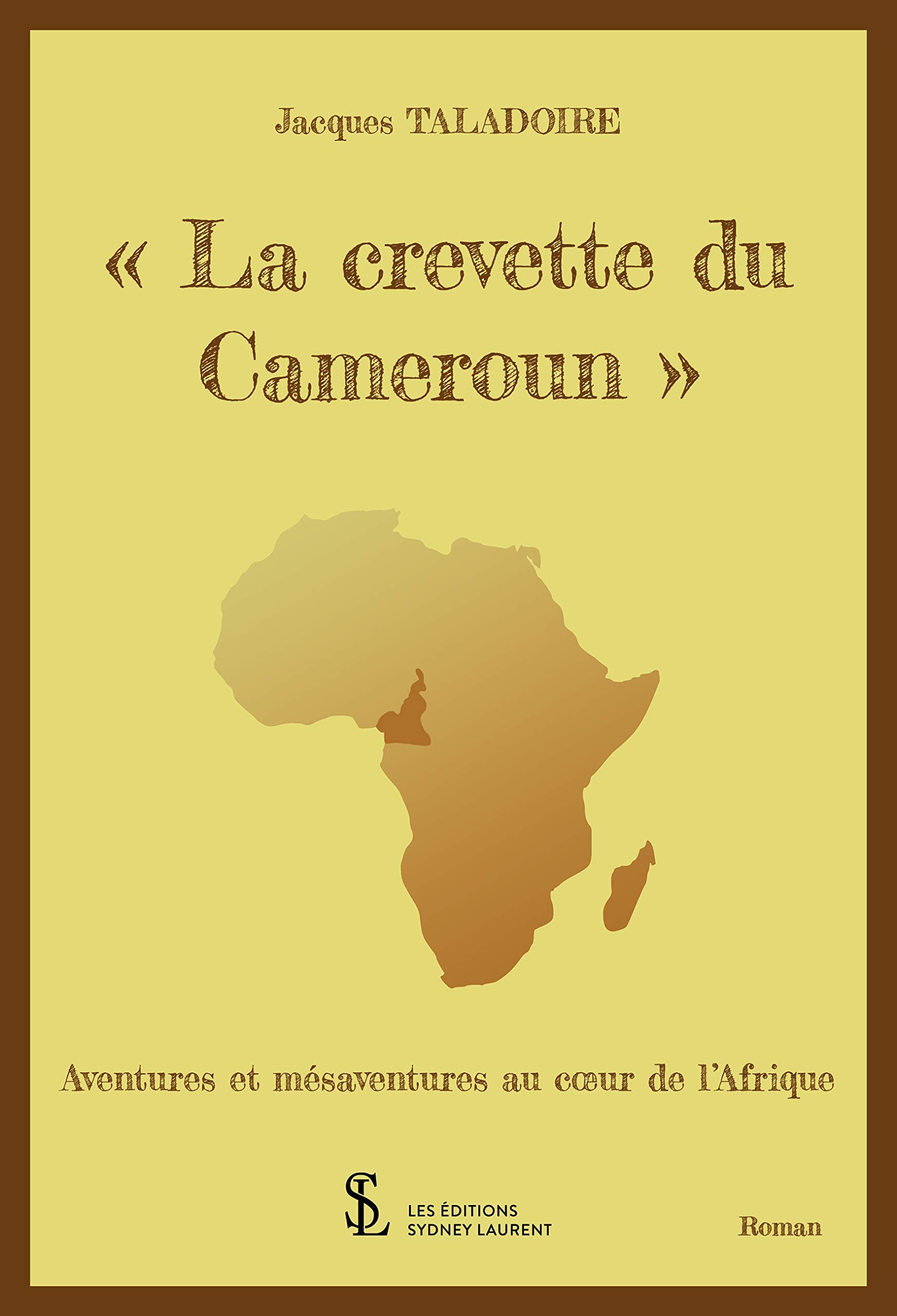 « La crevette du Cameroun »: Aventures et mésaventures au coeur de l'Afrique Contemporary literature