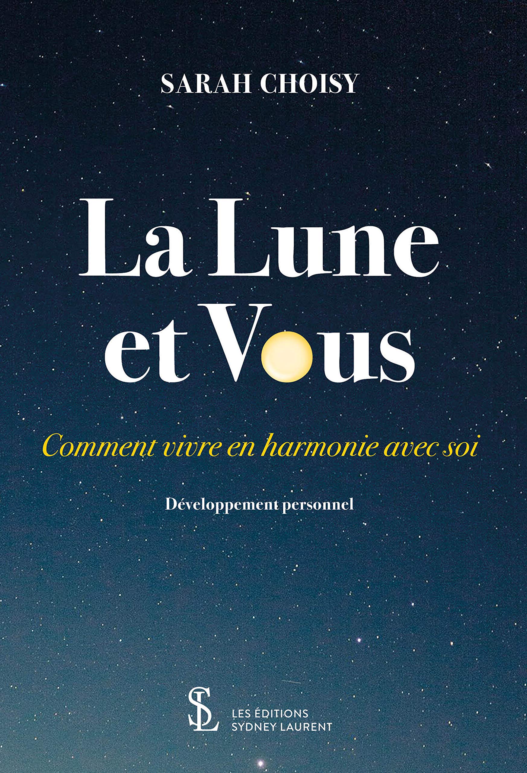 La Lune et Vous: Comment vivre en harmonie avec soi Books