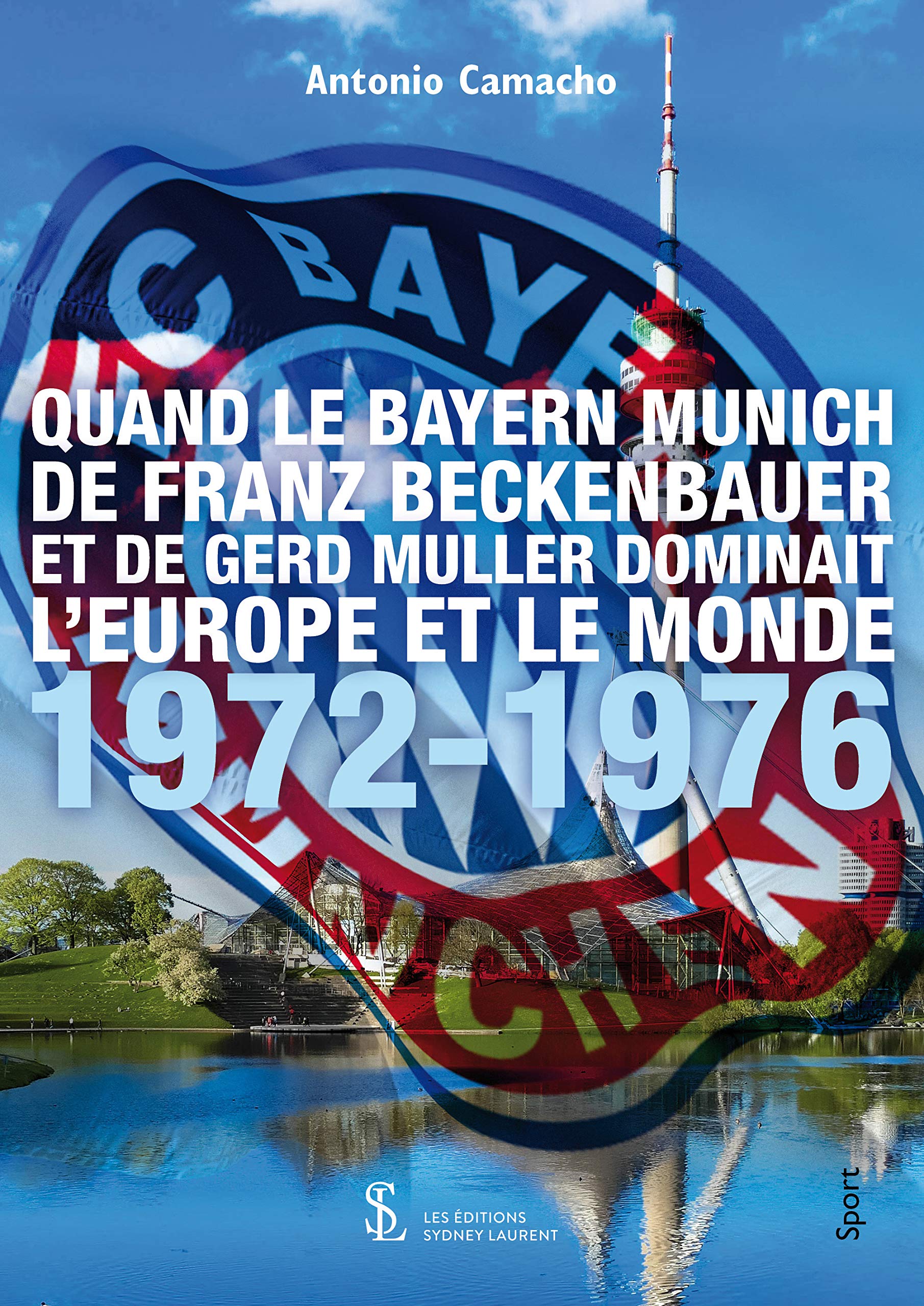 QUAND LE BAYERN MUNICH DE FRANZ BECKENBAUER ET DE GERD MULLER DOMINAIT L’EUROPE ET LE MONDE - 1972-1976 book