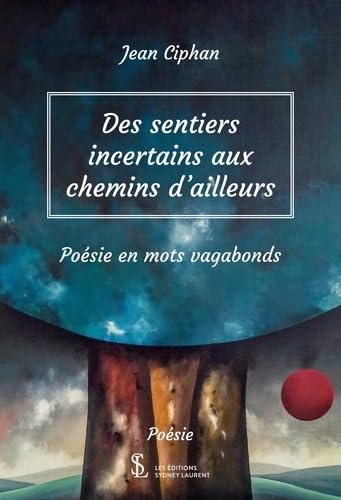 Des sentiers incertains aux chemins d’ailleurs - Poésie en mots vagabonds book