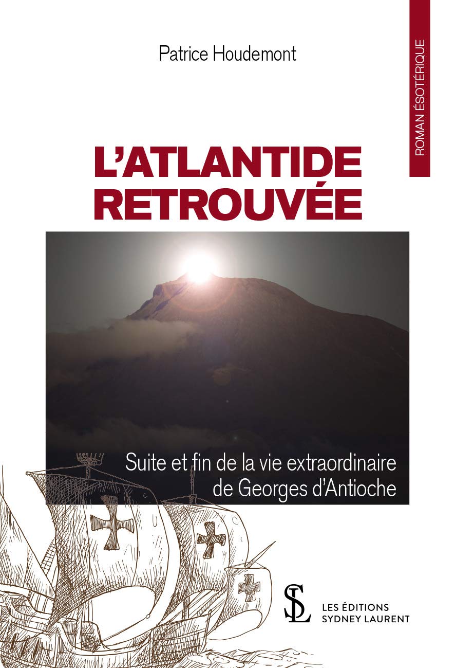 L’ATLANTIDE RETROUVÉE: Suite et fin de la vie extraordinaire de Georges d’Antioche: Suite et fin de la vie de Georges d'Antioche Psychology