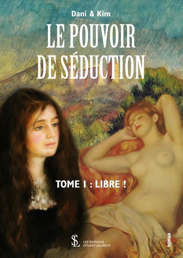 Le Pouvoir de Séduction: Tome I: Libre ! book