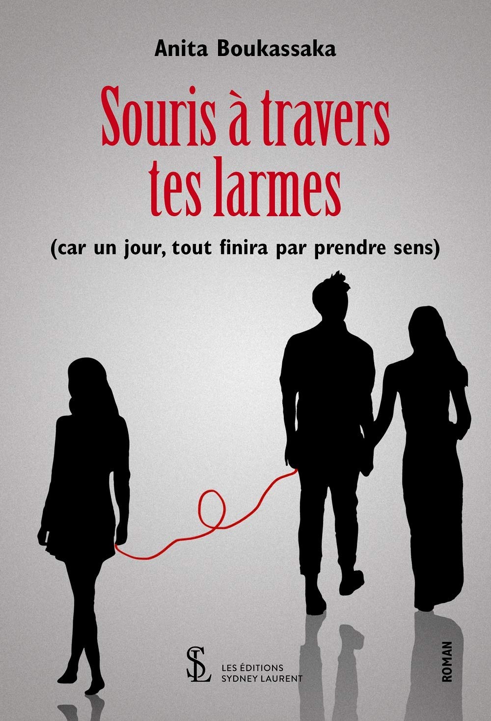 Souris à travers tes larmes: (car un jour, tout finira par prendre sens) Contemporary literature