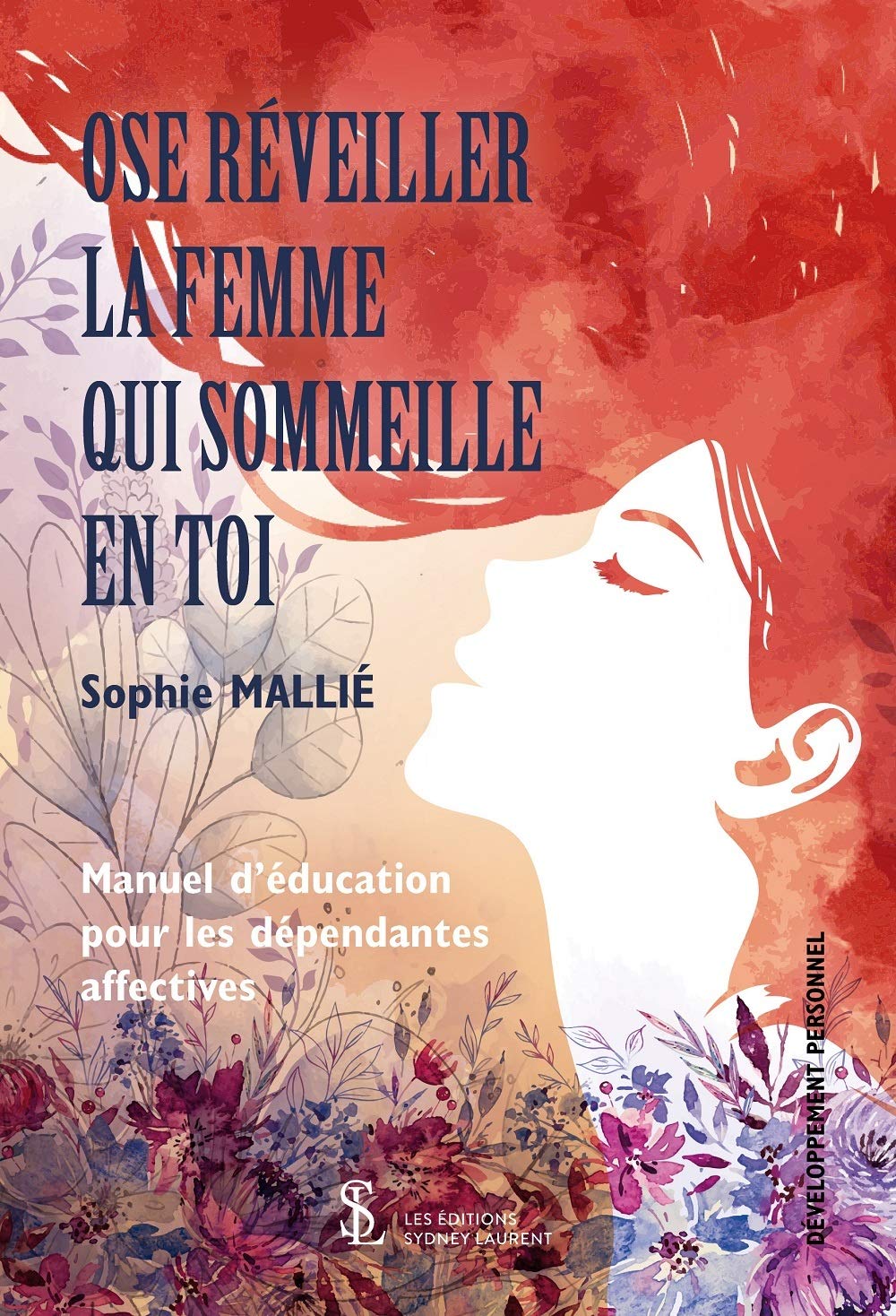Ose réveiller la femme qui sommeille en toi: Manuel d’éducation pour les dépendantes affectives book