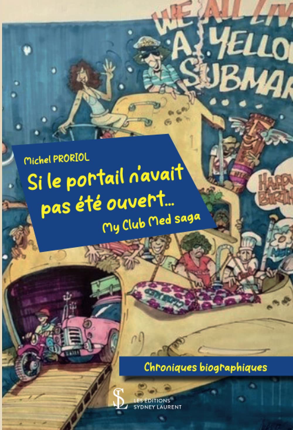 Et si le portail n'avait pas été ouvert … ; My Club Med saga book