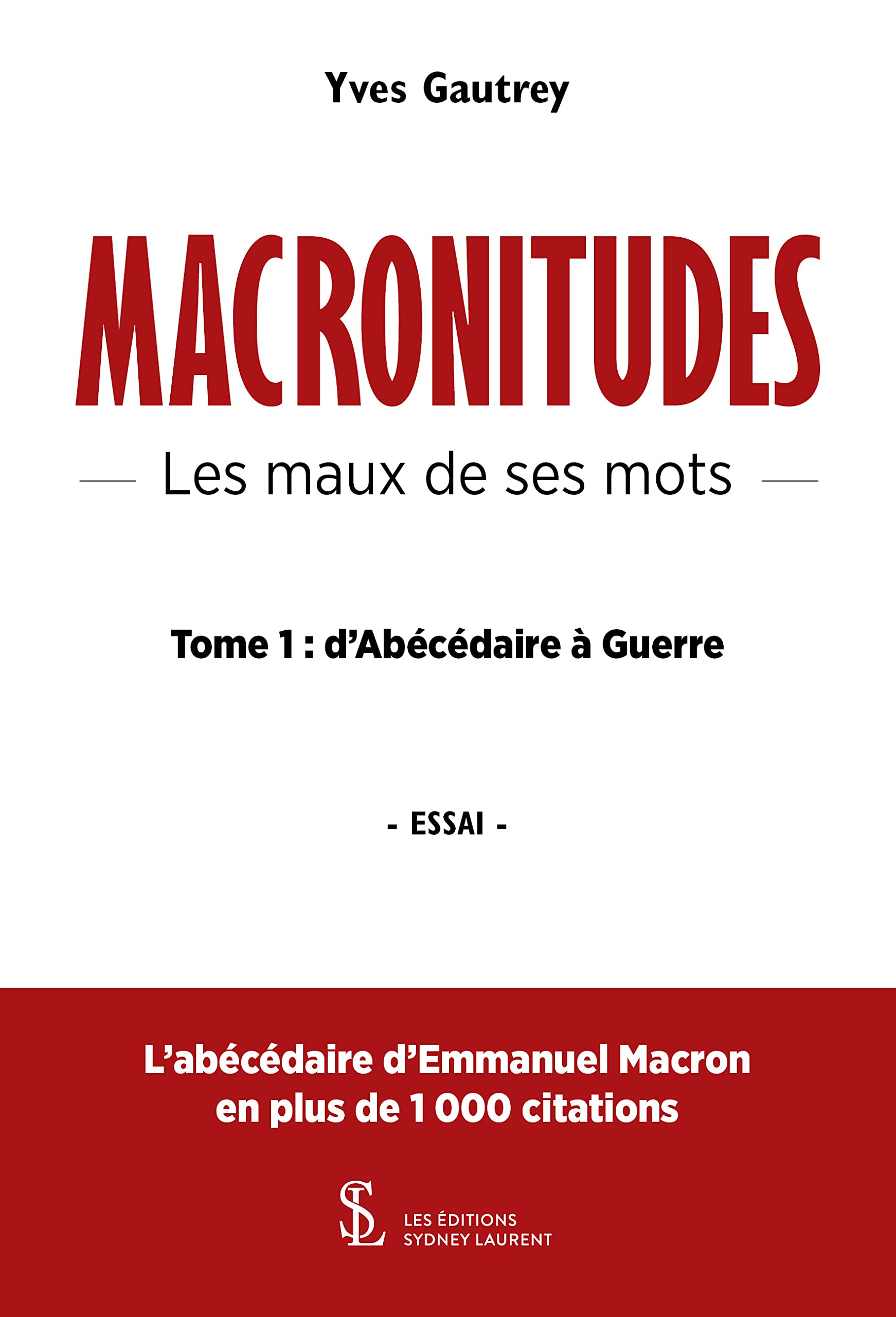 Macronitudes - Les maux de ses mots - Tome 1: d’abécédaire à guerre book