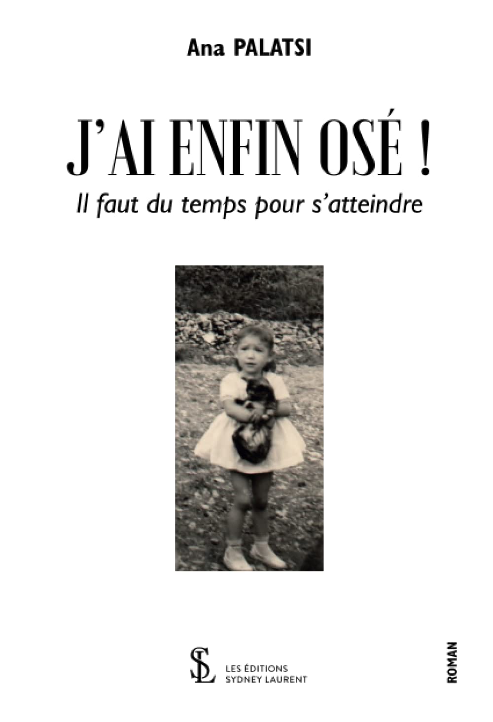 J’ai enfin osé !: Il faut du temps pour s’atteindre book