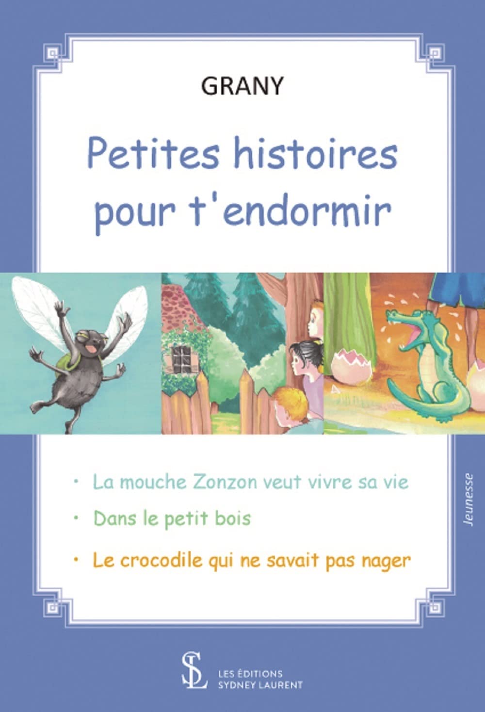 Petites histoires pour t’endormir: La mouche Zozon – Dans le petit bois – Le crocodile qui ne savait pas nager Books