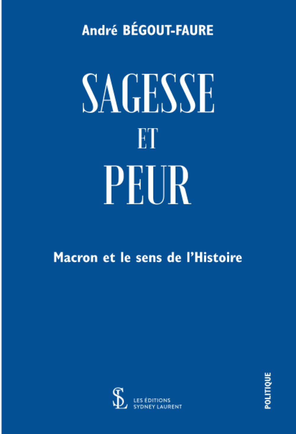 Sagesse et peur: Macron et le sens de l’Histoire Books