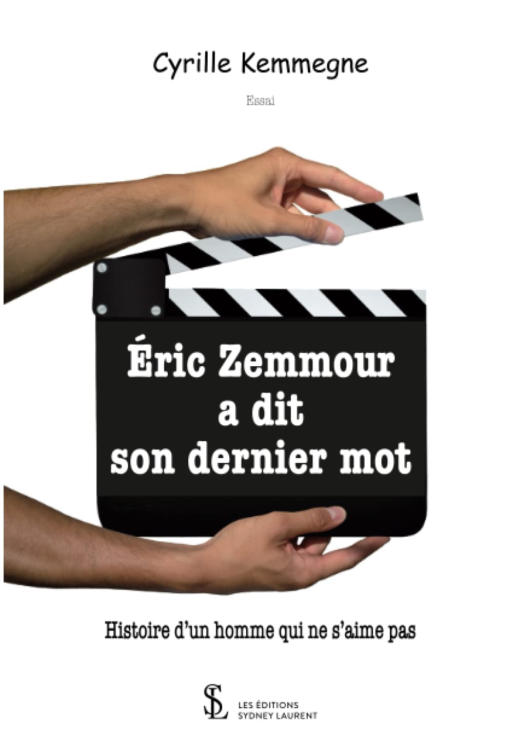 Éric Zemmour a dit son dernier mot: Histoire d’un homme qui ne s’aime pas book