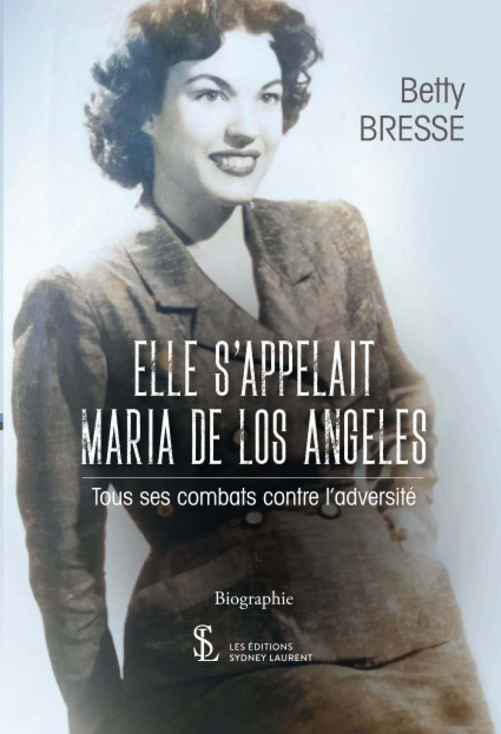 Elle s’appelait Maria de Los Angeles: Tous ses combats contre l’adversité book