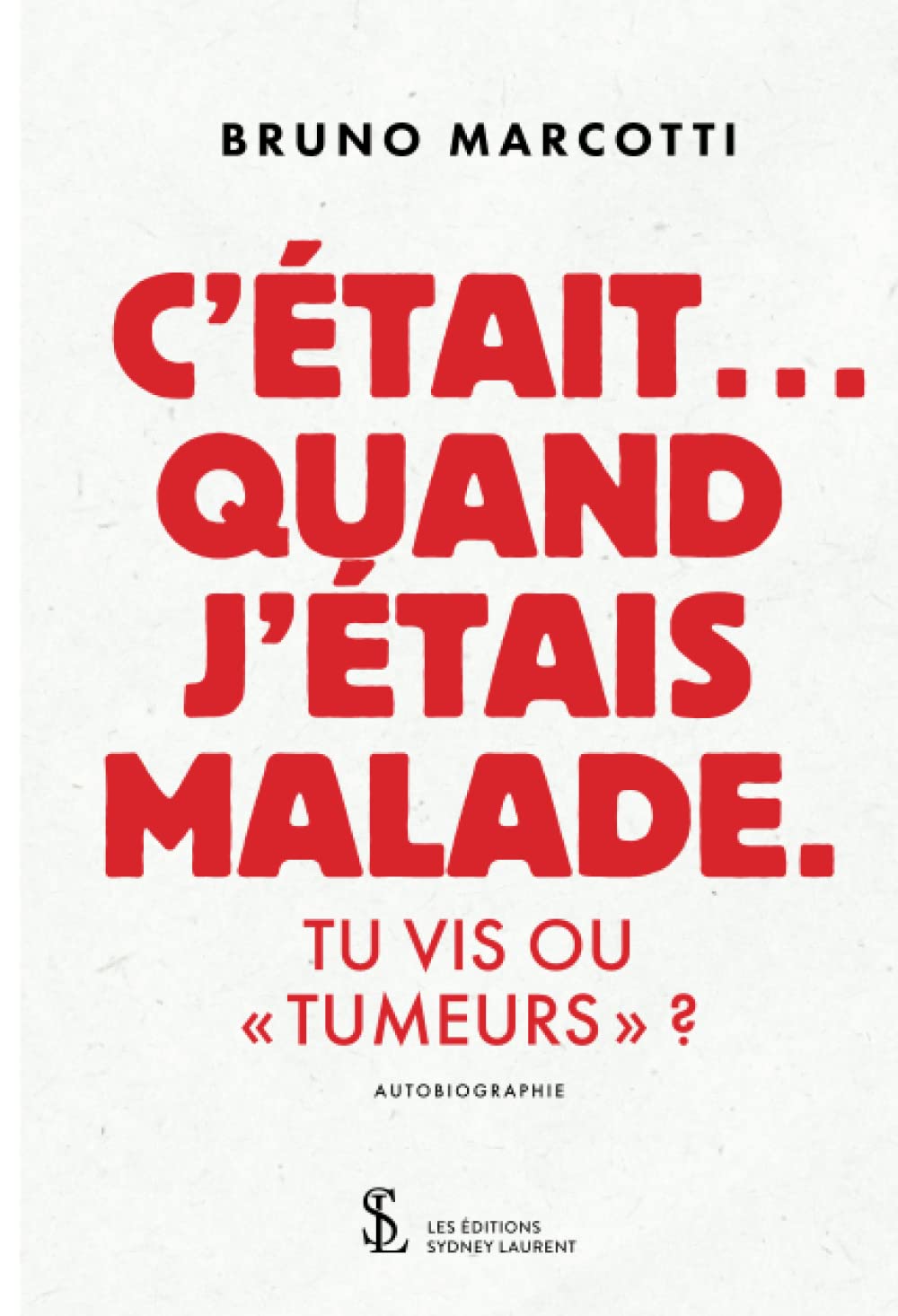 C'était... quand j'étais malade: Tu vis ou "tumeurs" ? book