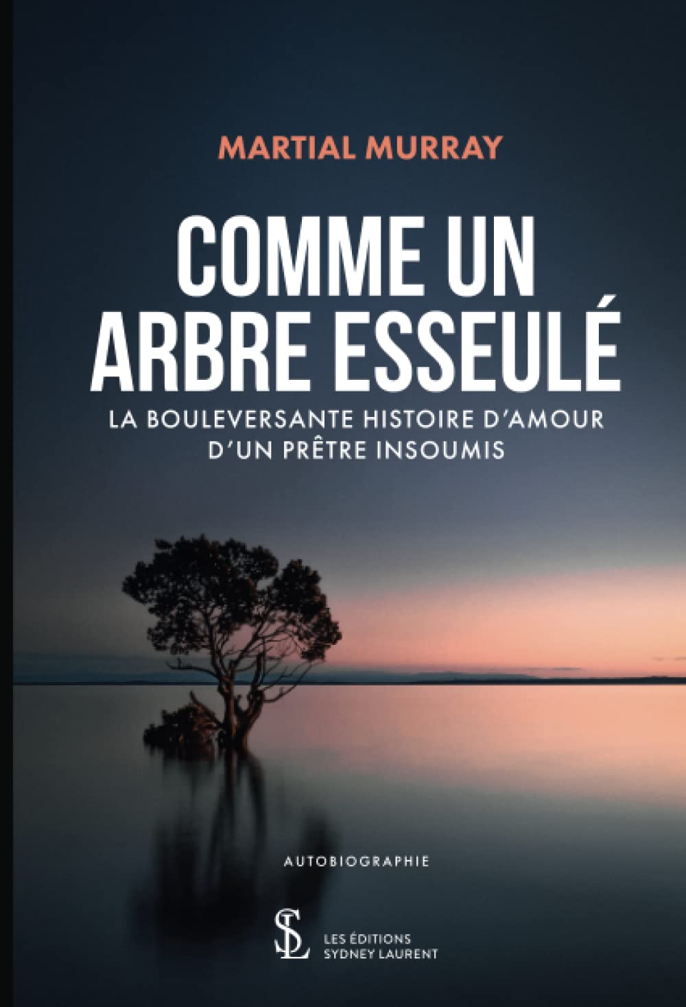 Comme un arbre esseulé: La bouleversante histoire d'amour d'un prêtre insoumis book