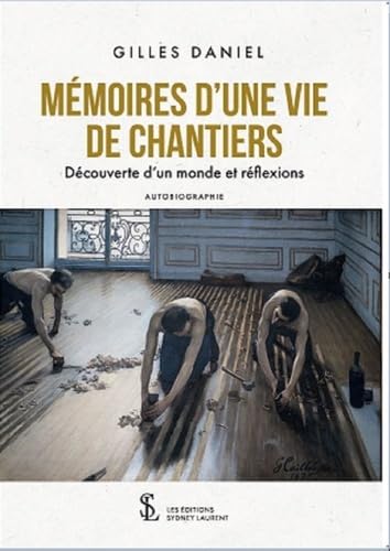 Mémoires d'une vie de chantiers: Découverte d'un monde et réflexions book