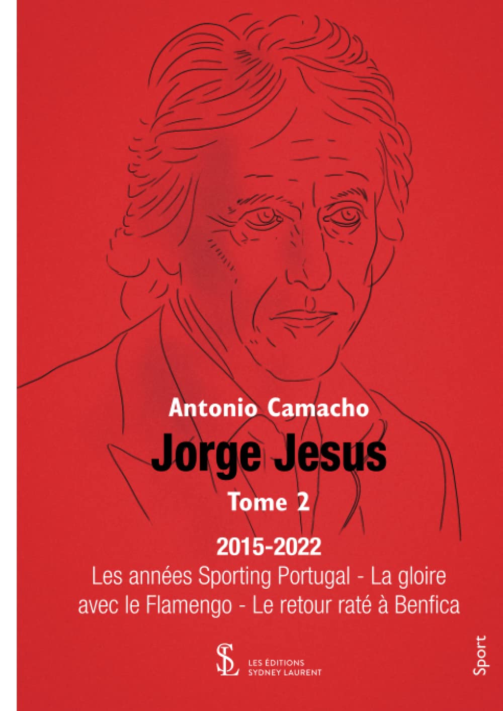 Jorge Jesus Tome 2: 2015-2022 – Les années Sporting Portugal - La gloire avec le Flamengo - Le retour raté à Benfica book