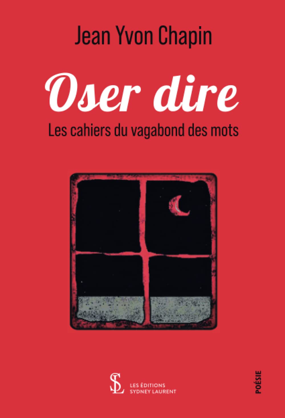 Oser Dire: Les cahiers du vagabond des mots Volume 1 Books